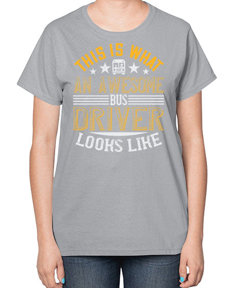 this is what an awesome bus driver looks like Style 1545# - Bus Driver-  Ladies T-Shirt