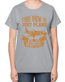 this view is just plane beautiful  44# - airplane-  Ladies T-Shirt