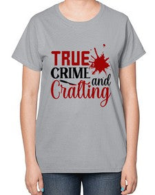 true crime and cralting 1188# - true crime-  Ladies T-Shirt