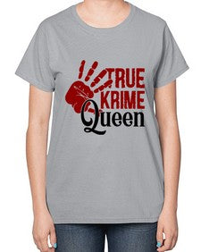 true krime queen 1190# - true crime-  Ladies T-Shirt