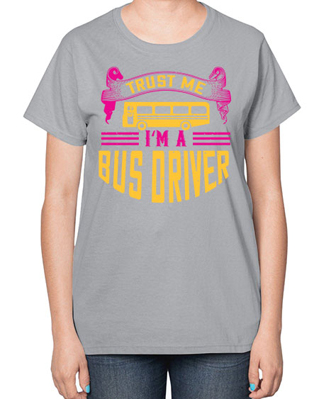 trust me Im a bus driver Style 1591# - Bus Driver-  Ladies T-Shirt