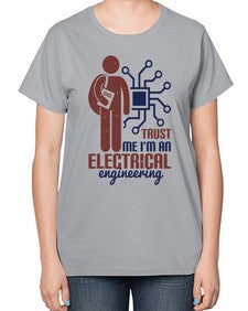trust me Im an electrical engineering Style 454# - engineer-  Ladies T-Shirt