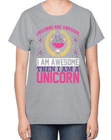 unicorns are awesome i am awesome then i am a unicorn 518# - unicorn-  Ladies T-Shirt