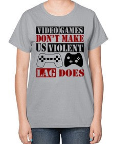 video games dont make us violent lag does 161# - video games-  Ladies T-Shirt