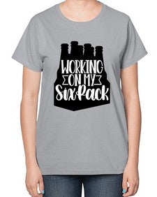 working on my six pack 1789# - beer-  Ladies T-Shirt