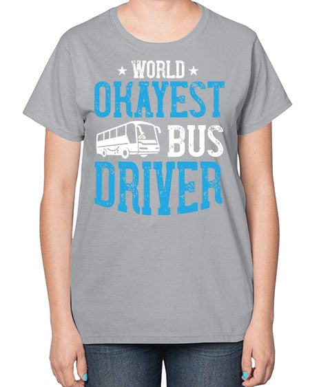 world okayest bus driver Style 1655# - Bus Driver-  Ladies T-Shirt