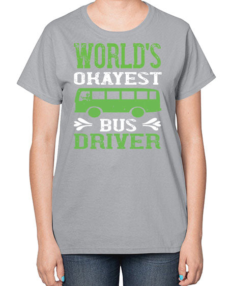 worlds okayest bus driver Style 1670# - Bus Driver-  Ladies T-Shirt