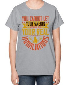 you cannot let your parents anywhere near your real humiliations 711# - parents day-  Ladies T-Shirt