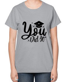 you did it 1017# - graduation-  Ladies T-Shirt