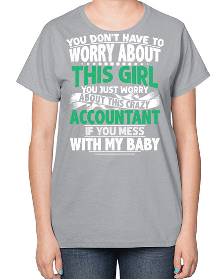 you dont have to worry about accountant 1684# - accountant-  Ladies T-Shirt