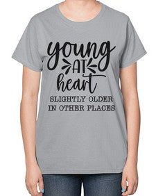 young at heart slightly older in other places 1271# - funny-  Ladies T-Shirt