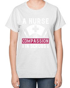 A Nurse is compassion in scrubs Style 18# - nurse-  Ladies T-Shirt