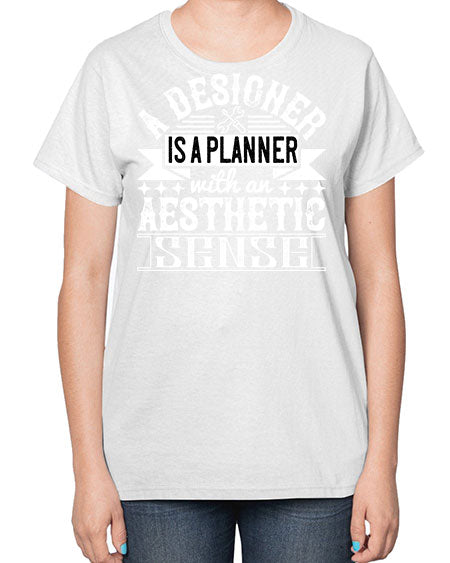 A designer is a planner with an aesthetic sense Style 9# - architect-  Ladies T-Shirt
