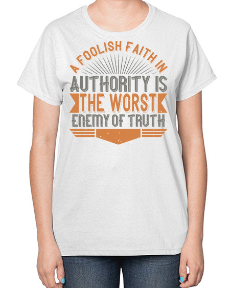 A foolish faith in authority is the worst enemy of truth 342# - general science-  Ladies T-Shirt