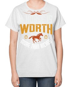 A horse is worth more than riches Style 45# - horse-  Ladies T-Shirt