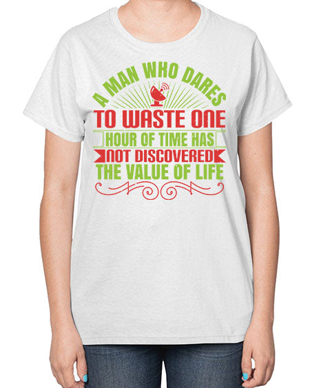 A man who dares to waste one hour of time has not discovered the value of life 331# - general science-  Ladies T-Shirt