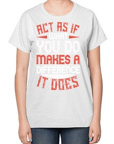 Act as if what you do makes a difference It does Style 48# - volunteer-  Ladies T-Shirt