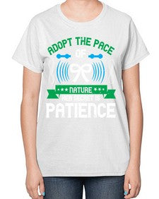 Adopt the pace of nature her secret is patience Style 50# - Self awareness-  Ladies T-Shirt