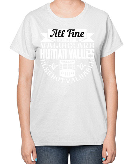 All fine architectural values are human values else not valuable Style 34# - architect-  Ladies T-Shirt