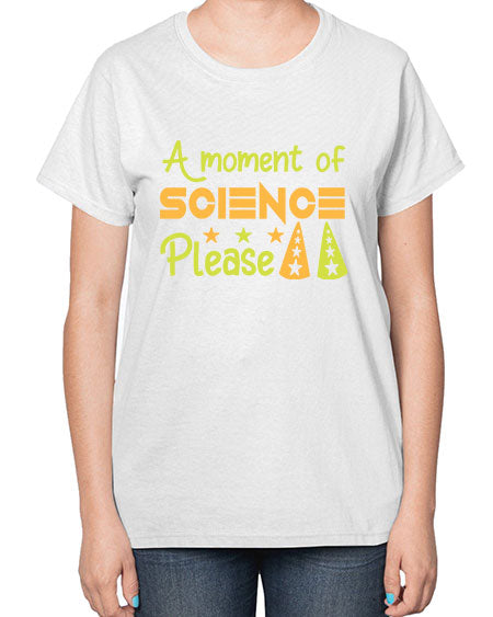 AmomentofSCIENCEpleaseScience tshirt design Sciencetshirtdesign 291# - general science-  Ladies T-Shirt