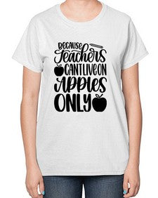 Because Teachers Cant Live Style 605# - teacher-  Ladies T-Shirt