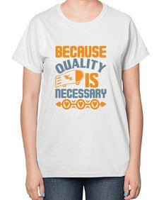 Because quality is Necessary Style 65# - cleaner-  Ladies T-Shirt