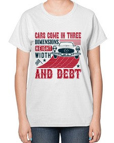 Cars come in three dimensions height width and debt 99# - car-  Ladies T-Shirt