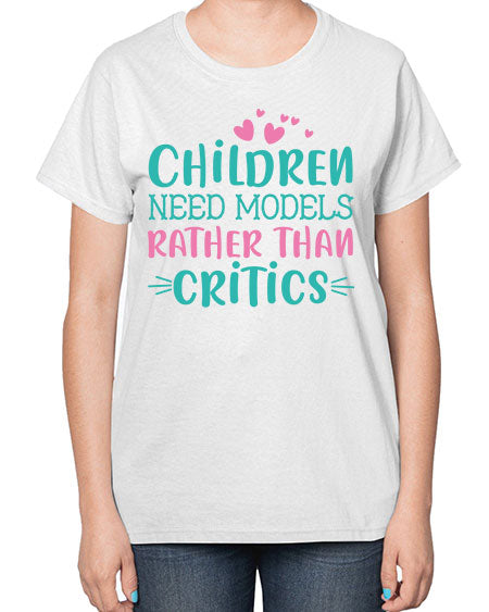Children need models rather than critics Style 64# - kids-  Ladies T-Shirt