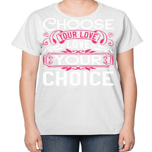 Choose your love Love your choice Style 4# - dogs-  Ladies T-Shirt