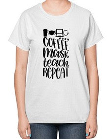 Coffee Mask Teach Repeat Style 660# - teacher-  Ladies T-Shirt