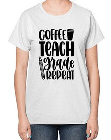 Coffee Teach Grade Repeat Style 671# - teacher-  Ladies T-Shirt