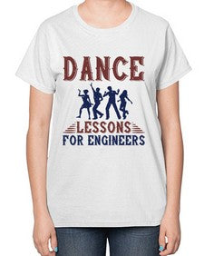 DANCE LESSONS FOR ENGINEERS Style 111# - engineer-  Ladies T-Shirt