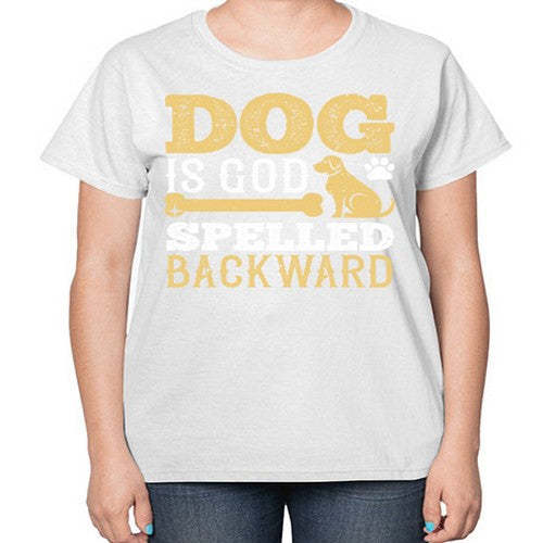 Dog is God spelled backward Style 129# - dogs-  Ladies T-Shirt