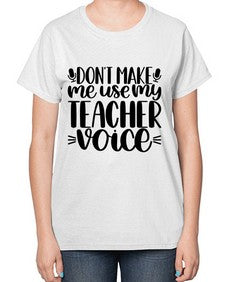 Dont Make Me Use Style 719# - teacher-  Ladies T-Shirt