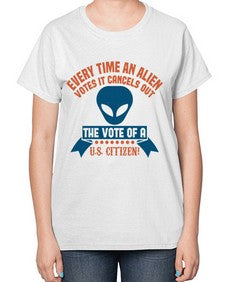Every time an alien votes 53# - ufo-  Ladies T-Shirt