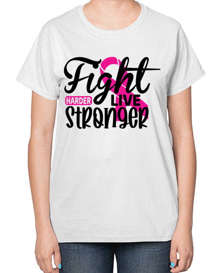 Fight Harder Live Stronger 27# - breast cancer-  Ladies T-Shirt