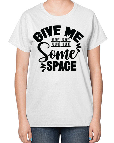 Give Me Some Space 30# - space-  Ladies T-Shirt