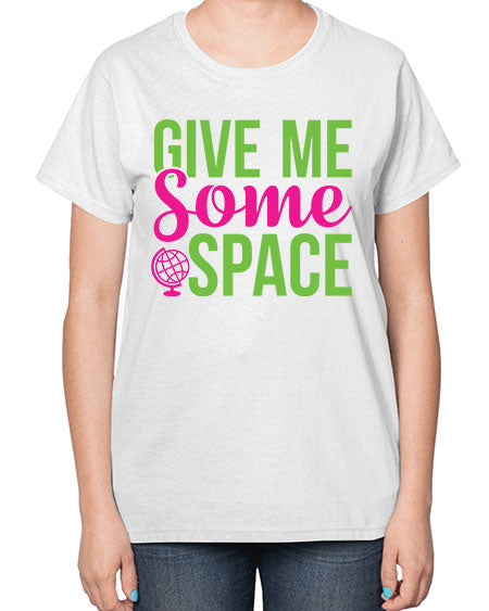 Give Me Some Space 32# - space-  Ladies T-Shirt