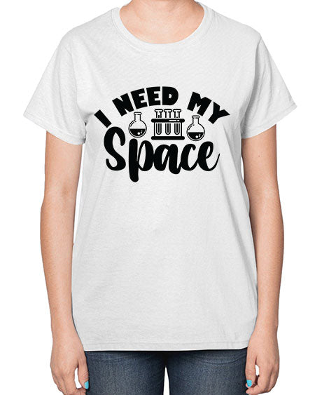 I Need My Space 24# - space-  Ladies T-Shirt