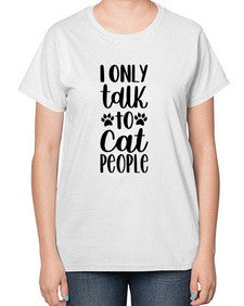 I Only Talk To Cat People Style 94# - cats-  Ladies T-Shirt