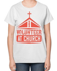 I Volunteer At Church Style 47# - volunteer-  Ladies T-Shirt