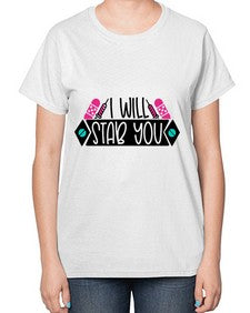 I Will Stab You Style Style 929# - nurse-  Ladies T-Shirt