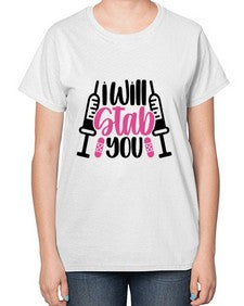 I Will Stab You Style Style 930# - nurse-  Ladies T-Shirt