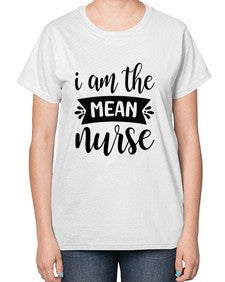 I am the mean nurse 865# - nurse-  Ladies T-Shirt