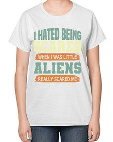 I hated being scared when i was little 13# - ufo-  Ladies T-Shirt