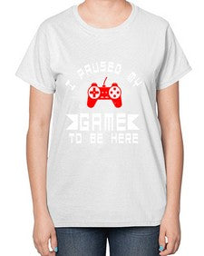 I paused my game to be here 54# - computer-  Ladies T-Shirt