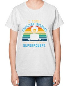 I teach computer science whats your superpower 36# - computer-  Ladies T-Shirt
