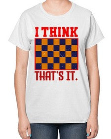 I think thats it 110# - chess-  Ladies T-Shirt