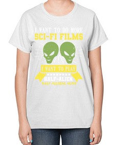 I want to do more SciFi films 20# - ufo-  Ladies T-Shirt