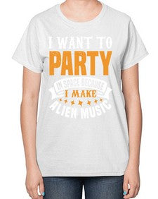 I want to pary in space 21# - ufo-  Ladies T-Shirt